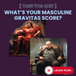 TAKE THE MASCULINE GRAVITAS QUIZ (1)