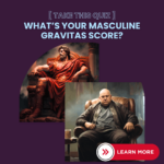 TAKE THE MASCULINE GRAVITAS QUIZ